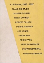 4. Schuber, 1993-1997: Claus Böhmler, Giuseppe Chiari, Philip Corner, Robert Filliou, Pierre Garnier, Joe Jones, Franz Mon, Robin Page, Fritz Schwegler, Stefan Wewerka.