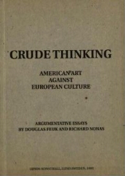 Crude thinking: american art against european culture : [2 sept-22 oct. 1995, Lunds Konsthall] 