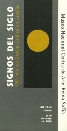 Signos del siglo: 100 años de diseño gráfico en España : del 14 de marzo al 29 de mayo de 2000.