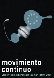 Movimiento continuo - Vídeo y cine experimental alemán (1994-2004)