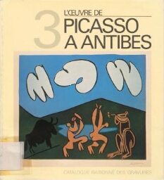 L'oeuvre de Picasso à Antibes - Catalogue des gravures