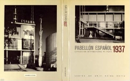 Pabellón español 1937: Exposición Internacional de París, Madrid, 25 de Junio-15 de Septiembre, Centro de Arte Reina Sofía