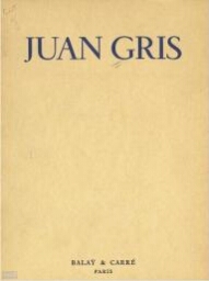 Juan Gris; exposition 13 juin-3 juillet, 1938, Roland Balaÿ & Louis Carré ... Paris.