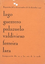 Lago, Guerrero, Palazuelo, Valdivieso, Ferreira, Lara - Exposición del 22 de noviembre al 6 de diciembre 1947