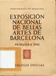Catálogo oficial de la Exposición Nacional de Bellas Artes de Barcelona - Primavera 1942.