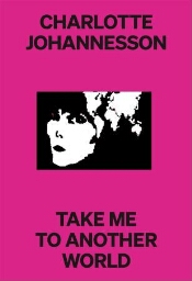 Charlotte Johannesson - Take me to another world