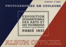 Exposition internationale des arts et des techniques appliqués à la vie moderne, Paris 1937: album officiel : photographies en couleurs.