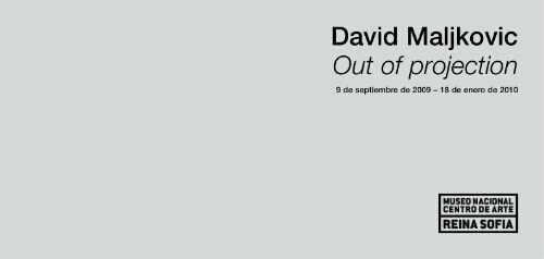 David Maljkovic: out of projection : 9 de septiembre de 2009-18 de enero de 2010.