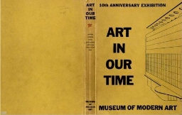 Art in our time: an exhibition to celebrate the tenth anniversary of the Museum of Modern Art and the opening of its new building.