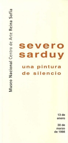Severo Sarduy: una pintura de silencio : del 13 de enero al 30 de marzo de 1998.