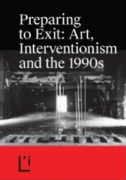 Preparing to Exit - Art, Interventionism and the 1990s