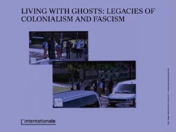 Living with ghosts - Legacies of colonialism and fascism