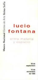Lucio Fontana: entre materia y espacio : 30 de septiembre-16 de noviembre de 1998.