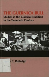 The Guernica bull: studies in the classical tradition in the twentieth century 